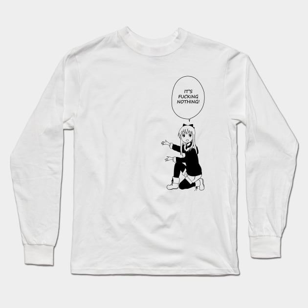 IT'S FUCKING NOTHING! Long Sleeve T-Shirt by Cero